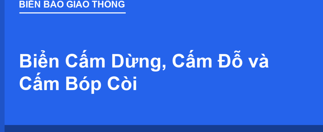 Biển Cấm Dừng, Cấm Đỗ và Cấm Bóp Còi