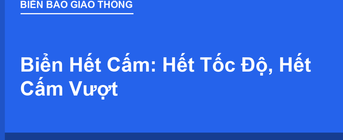 Biển Hết Cấm: Hết Hạn Chế Tốc Độ, Hết Cấm Vượt