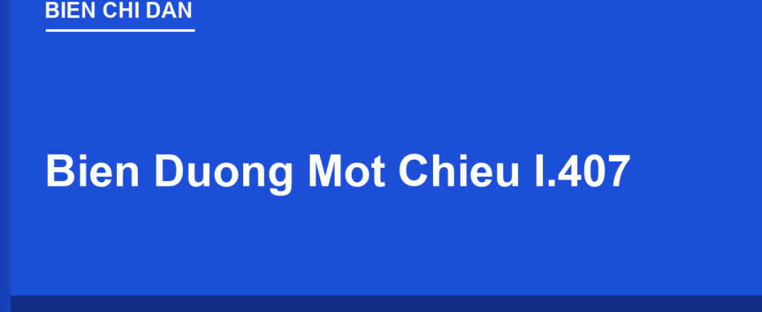 Biển Đường Một Chiều I.407: Đi Ngược Chiều Phạt Bao Nhiêu 2025?