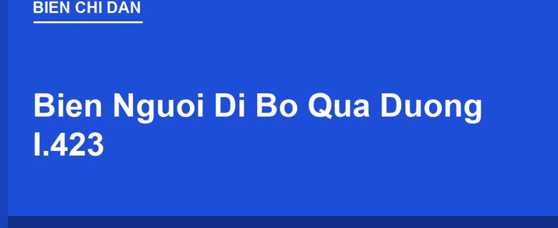 Biển Vạch Người Đi Bộ Qua Đường I.423 & Cầu Vượt Cho Người Đi Bộ I.424