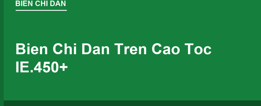 Biển Chỉ Dẫn Trên Cao Tốc (IE.450+): Đọc Biển Nền Xanh Lá Đúng Cách