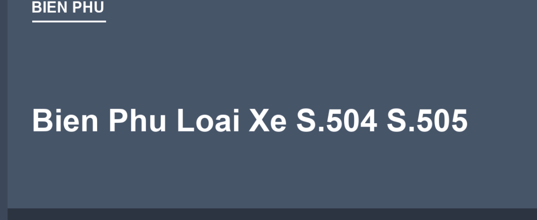 Biển Phụ Loại Xe S.504, S.505: Biển Chính Áp Dụng Cho Xe Nào?