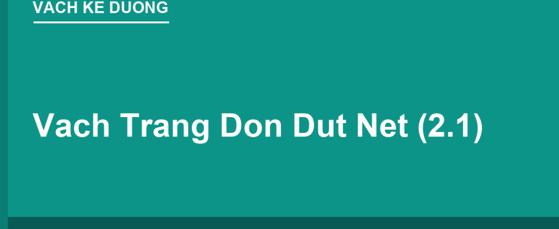 Vạch Trắng Đơn Đứt Nét (Vạch 2.1): Được Chuyển Làn Khi Nào?