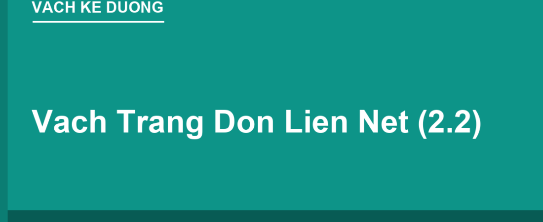 Vạch Trắng Đơn Liền Nét (Vạch 2.2): Cấm Chuyển Làn, Đè Vạch Phạt Bao Nhiêu?