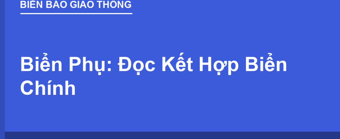Biển Phụ: Cách Đọc Kết Hợp Với Biển Chính Cho Đúng