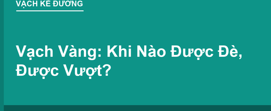 Vạch Vàng Nghĩa Là Gì? Khi Nào Được Đè, Được Vượt?