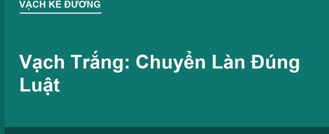 Vạch Trắng: Chuyển Làn Thế Nào Cho Đúng Luật?