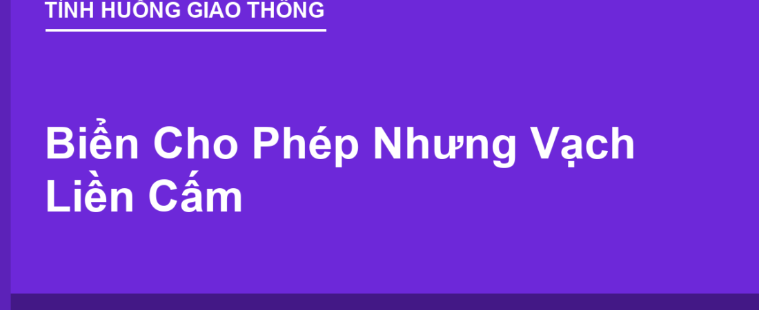 Biển Cho Phép Nhưng Vạch Liền Cấm: Theo Cái Nào?