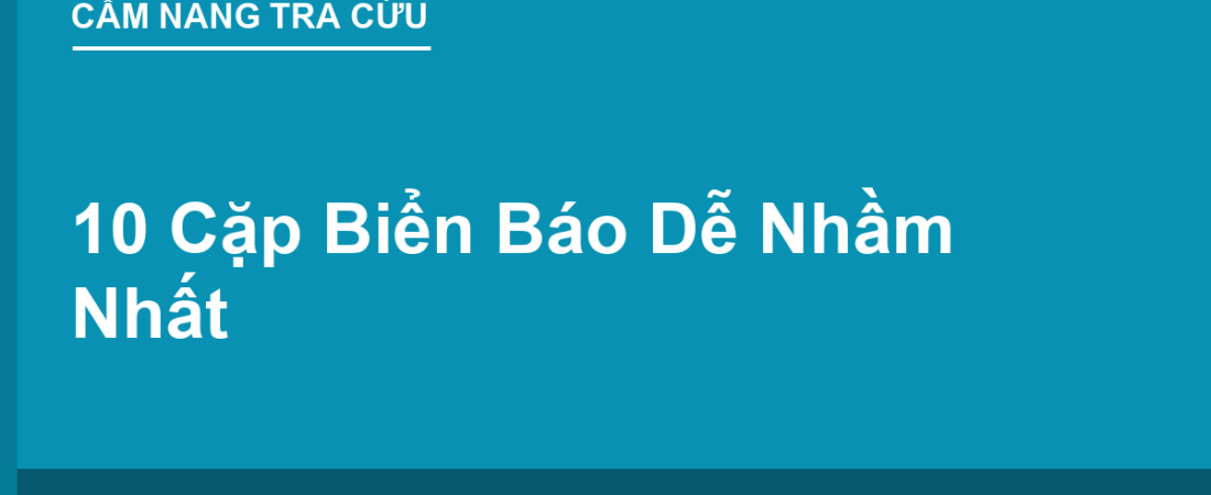10 Cặp Biển Báo/Vạch DỄ NHẦM Nhất — Đừng Để Bị Phạt Oan