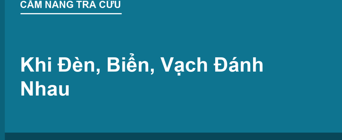 Khi Đèn, Biển, Vạch \”Đánh Nhau\” — Quy Tắc Vàng Để Không Bị Phạt