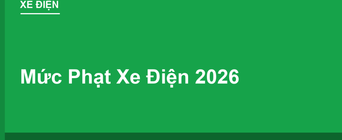 Mức Phạt Xe Điện 2026: Không Đăng Ký, Không Mũ, Không Bằng Lái