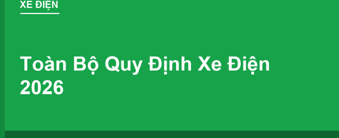Toàn Bộ Quy Định Xe Điện 2026: Xe Đạp Điện, Xe Máy Điện, Mô Tô Điện