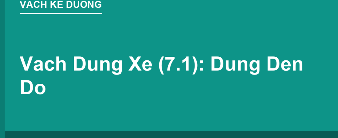 Vạch Dừng Xe (Vạch 7.1): Dừng Đèn Đỏ Đúng Vạch, Tránh Phạt Vượt Đèn