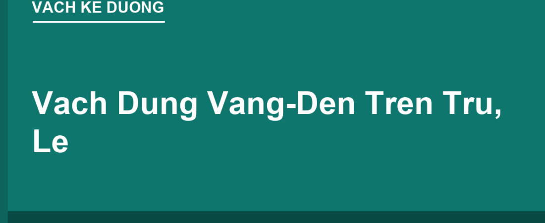 Vạch Đứng Vàng-Đen Trên Trụ, Lề, Dải Phân Cách: Ý Nghĩa Là Gì?