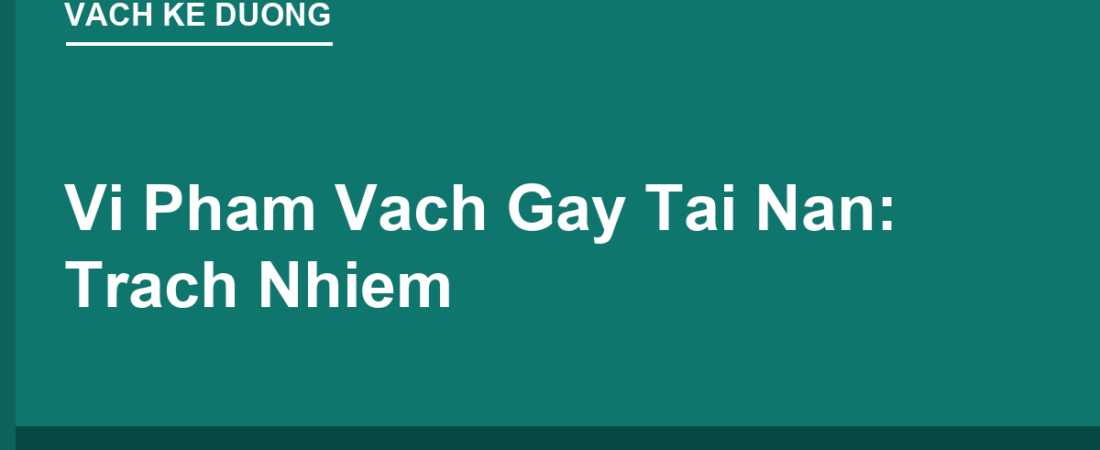 Vi Phạm Vạch Kẻ Đường Gây Tai Nạn: Trách Nhiệm & Mức Phạt Nặng Nhất