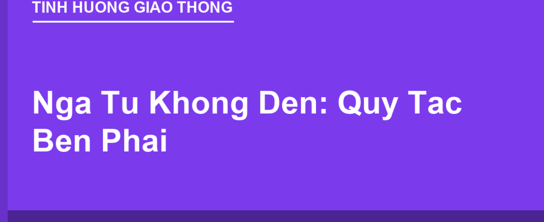 Ngã Tư Không Đèn Không Biển: Quy Tắc Nhường Đường Bên Phải