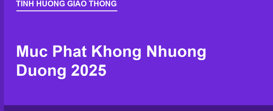 Mức Phạt Lỗi Không Nhường Đường Tại Giao Lộ 2025 & Khi Gây Tai Nạn