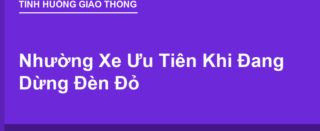 Nhường Xe Ưu Tiên Khi Đang Dừng Đèn Đỏ: Làm Sao Cho Đúng?