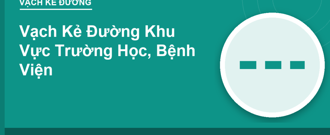 Vạch Kẻ Đường Khu Vực Trường Học, Bệnh Viện