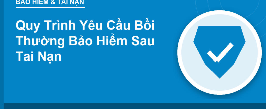 Quy Trình Yêu Cầu Bồi Thường Bảo Hiểm Sau Tai Nạn