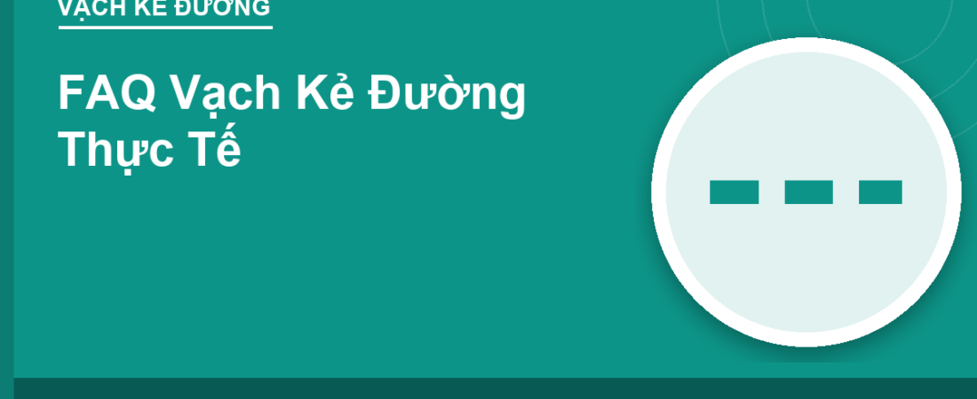 FAQ Vạch Kẻ Đường Thực Tế