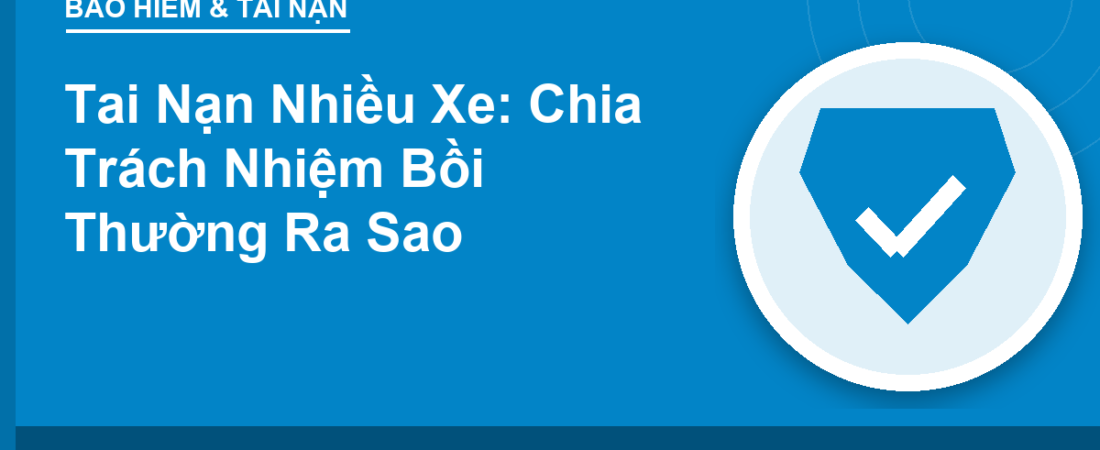Tai Nạn Nhiều Xe: Chia Trách Nhiệm Bồi Thường Ra Sao