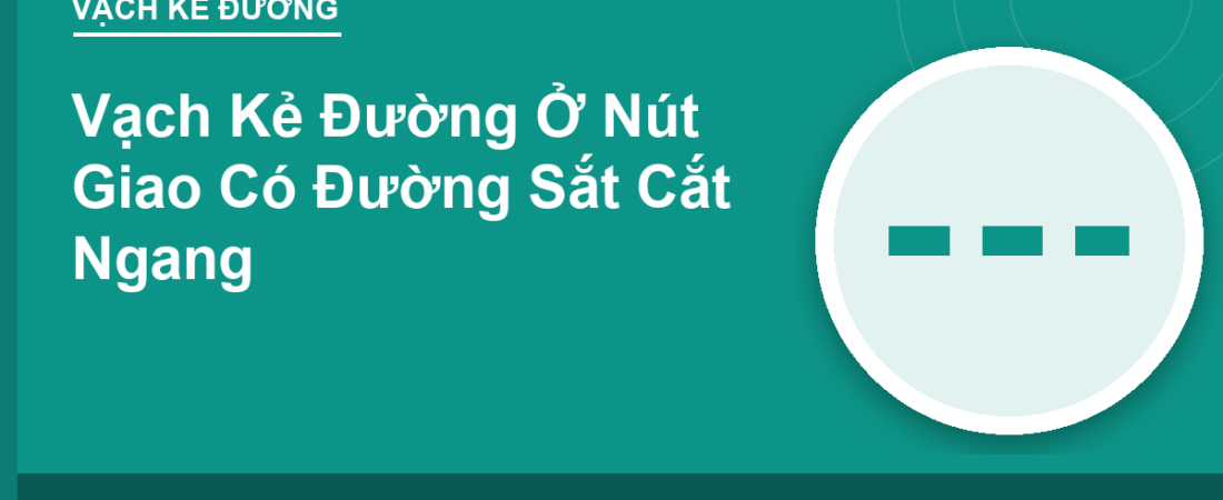Vạch Kẻ Đường Ở Nút Giao Có Đường Sắt Cắt Ngang