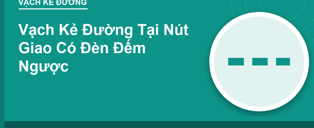 Vạch Kẻ Đường Tại Nút Giao Có Đèn Đếm Ngược
