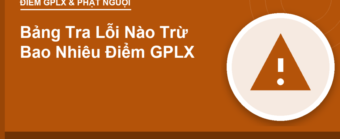 Bảng Tra Lỗi Nào Trừ Bao Nhiêu Điểm GPLX