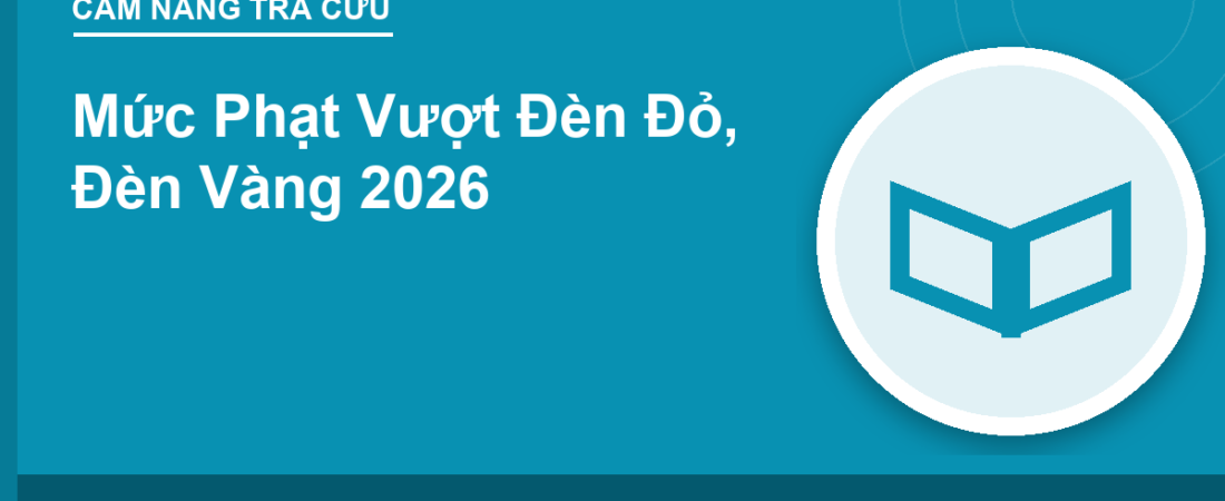 Mức Phạt Vượt Đèn Đỏ, Đèn Vàng 2026