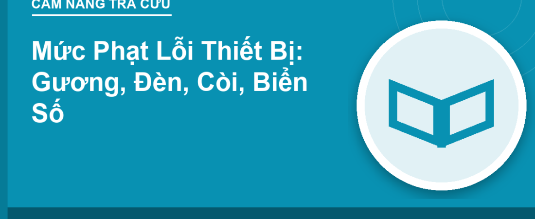 Mức Phạt Lỗi Thiết Bị: Gương, Đèn, Còi, Biển Số