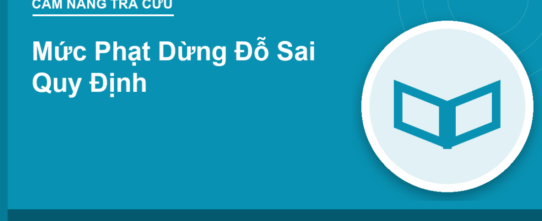 Mức Phạt Dừng Đỗ Sai Quy Định