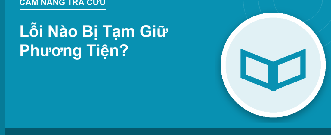 Lỗi Nào Bị Tạm Giữ Phương Tiện?
