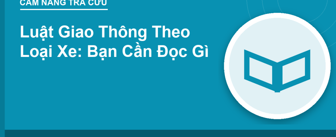 Luật Giao Thông Theo Loại Xe: Bạn Cần Đọc Gì