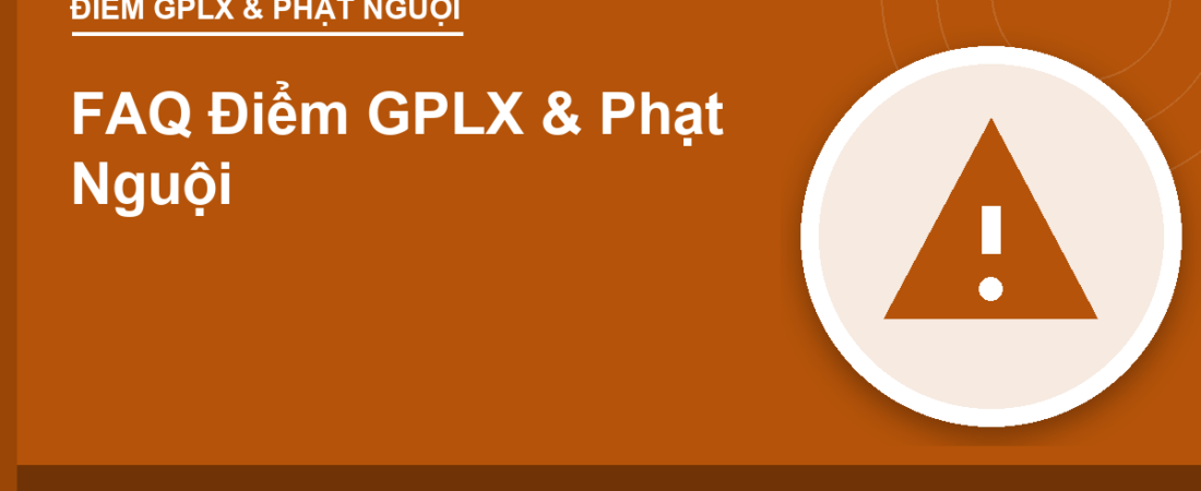 FAQ Điểm GPLX & Phạt Nguội